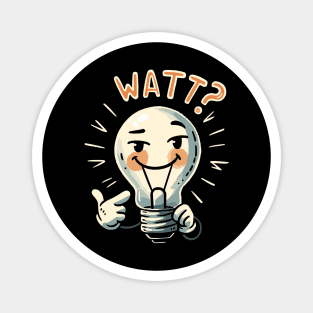 Watt? What Light Bulb - Electrician Humor - Play on Words Magnet